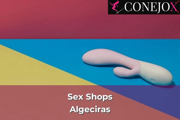 Sex Shops en Barbate 3 Sex Shops en Algeciras